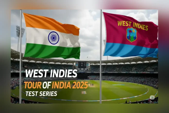West Indies Tour of India 2025 for Test Series West Indies Tour of India 2025 for Test Series
